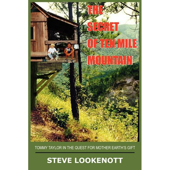 THE SECRET OF TEN MILE MOUNTAIN: TOMMY TAYLOR IN THE QUEST FOR MOTHER EARTH'S GIFT