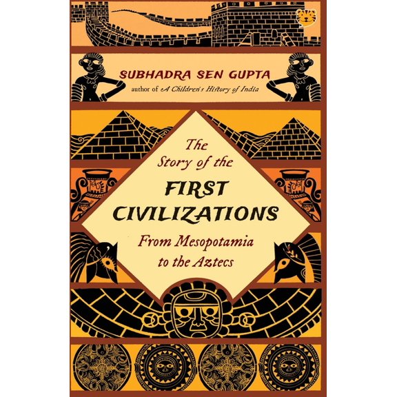 The Story of the First Civilizations from Mesopotamia to the Aztecs, (Paperback)