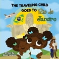 thumbnail image 1 of THE TRAVELING CHILD GOES TO Rio de Janeiro (Paperback) by Monet Hambrick, 1 of 1