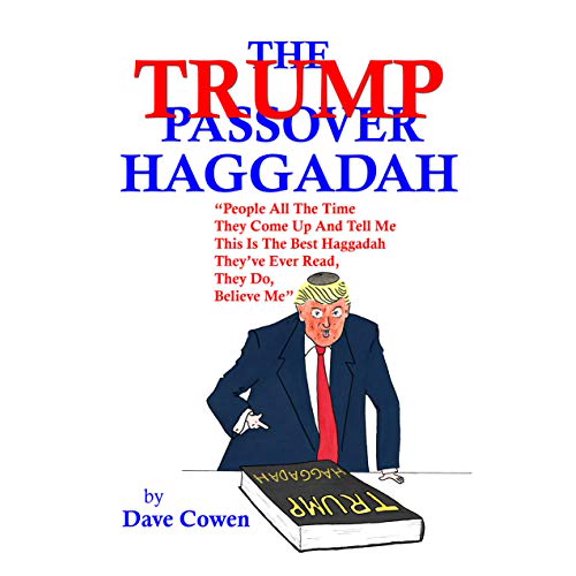 Pre-Owned THE TRUMP PASSOVER HAGGADAH: People All The Time They Come Up And Tell Me This Is The Best Haggadah They’ve Ever Read, They Do, Believe Me” (Paperback) 1976722772 9781976722776