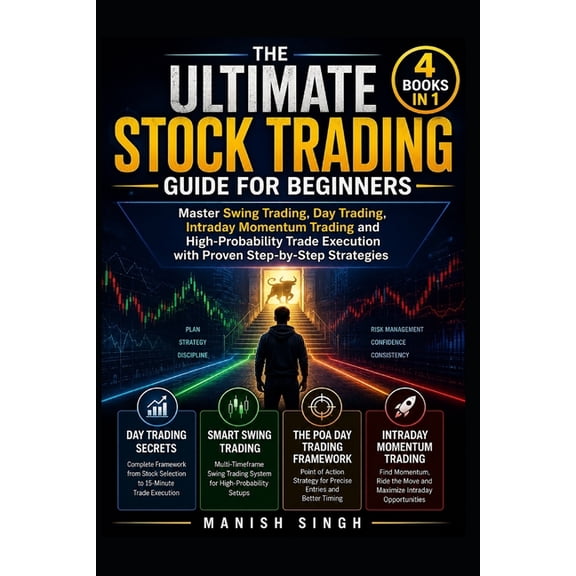 Price Action Trading Setups THE ULTIMATE STOCK TRADING GUIDE FOR BEGINNERS (4 BOOKS IN 1 and 300 chart image ): Master Swing Trading, Day Trading, I, (Paperback)