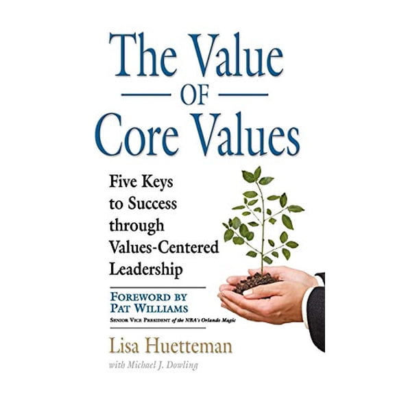 Pre-Owned THE VALUE OF CORE VALUES: Five Keys to Success through Values-Centered Leadership Paperback
