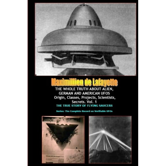THE WHOLE TRUTH ABOUT ALIEN, GERMAN AND AMERICAN UFOs, (Paperback)