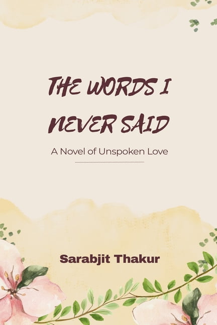"THE WORDS I NEVER SAID" A Novel of Unspoken Love, (Paperback)