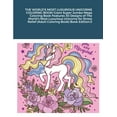 THE WORLD'S MOST LUXURIOUS UNICORNS COLORING BOOK! Giant Super Jumbo ...