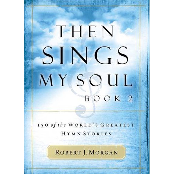 Pre-Owned THEN SINGS MY SOUL BOOK 2 PB: 150 of the World's Greatest Hymn Stories Paperback