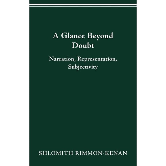 THEORY INTERPRETATION NARRATIV: A Glance Beyond Doubt : Narration, Representation, Subjectivity (Paperback)