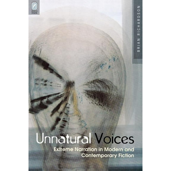 THEORY INTERPRETATION NARRATIV: UNNATURAL VOICES : EXTREME NARRATION IN MODERN AND CONTEMPO (Paperback)
