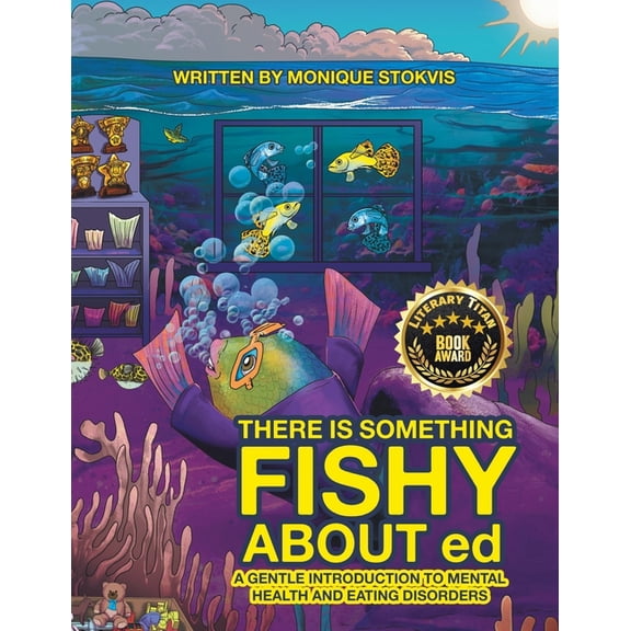 THERE IS SOMETHING FISHY ABOUT ed: A Gentle Introduction to Mental Health and Eating Disorders, (Paperback)