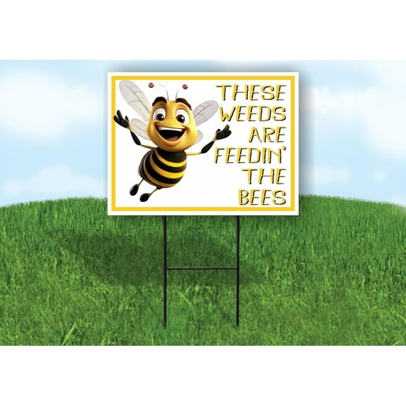THESE WEEDS FEEDING BEES Single Sided 18x24 in Yard Road Sign w/Stand