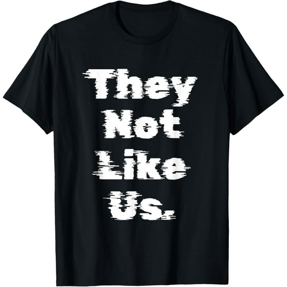 THEY NOT LIKE US T-Shirt