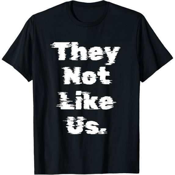 THEY NOT LIKE US T-Shirt