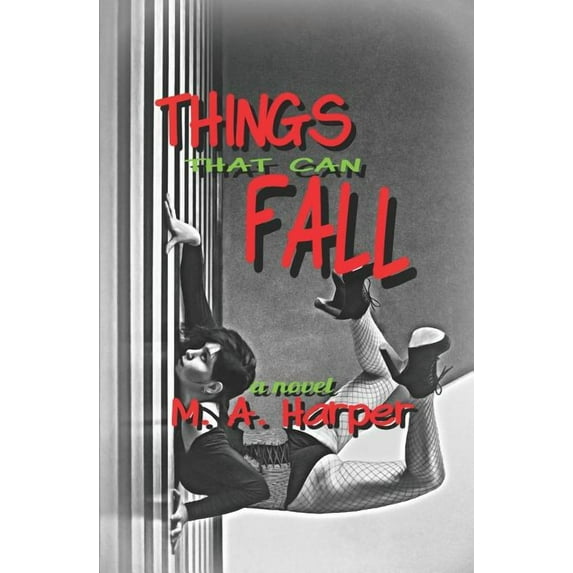 THINGS THAT CAN FALL Paperback 1522014187 9781522014188 M. A. Harper