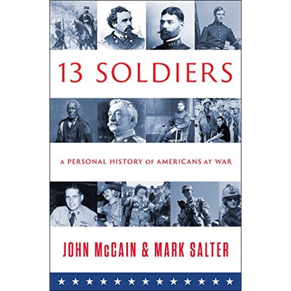 Pre-Owned Thirteen Soldiers: A Personal History of Americans at War Paperback