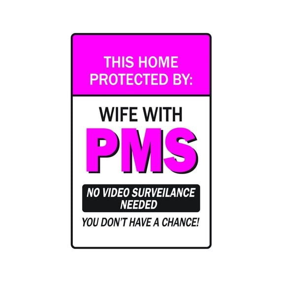 THIS HOME PROTECTED BY WIFE WITH PMS Aluminum Sign beware | Indoor/Outdoor | 24" Tall