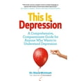 thumbnail image 1 of Pre-Owned THIS IS DEPRESSION: A Comprehensive, Compassionate Guide for Anyone Who Wants to Understand Depression Paperback, 1 of 1