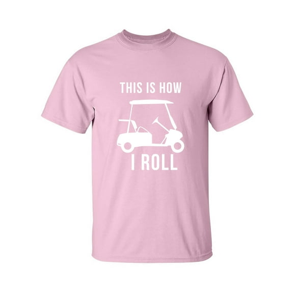THIS IS HOW I ROLL (golf cart) Adult Short Sleeve T-shirt