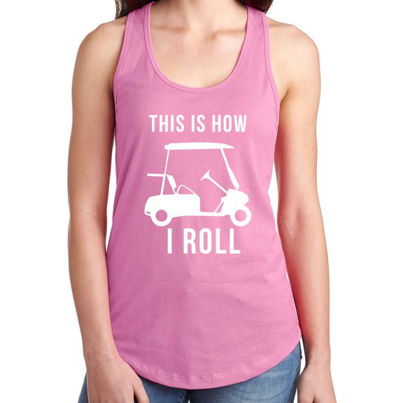 THIS IS HOW I ROLL (golf cart) Racerback Tank