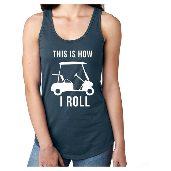THIS IS HOW I ROLL (golf cart) Racerback Tank