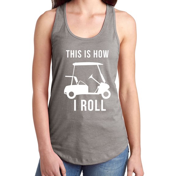 THIS IS HOW I ROLL (golf cart) Racerback Tank