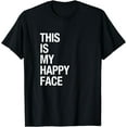 thumbnail image 1 of THIS IS MY HAPPY FACE T-Shirt, 1 of 3