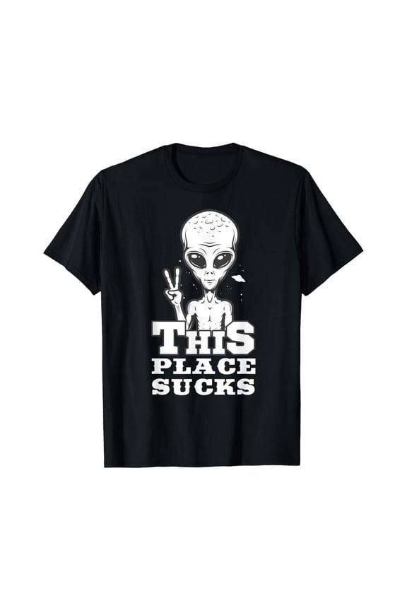 THIS PLACE SUCKS Gifts For Alien UFO Fans T-shirt