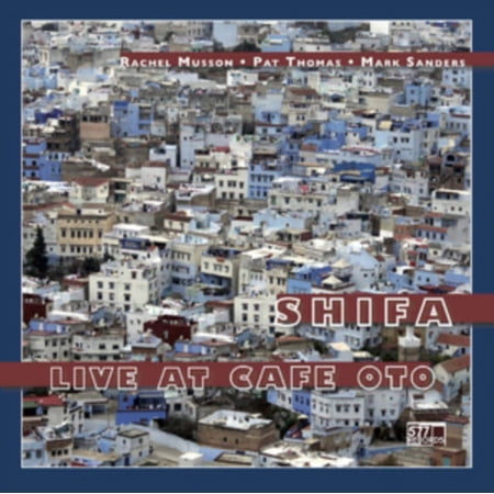 THOMAS,PAT / SHIFA: MUSSON,RACHEL / SANDERS,MARK - Live At Cafe Oto - Vinyl