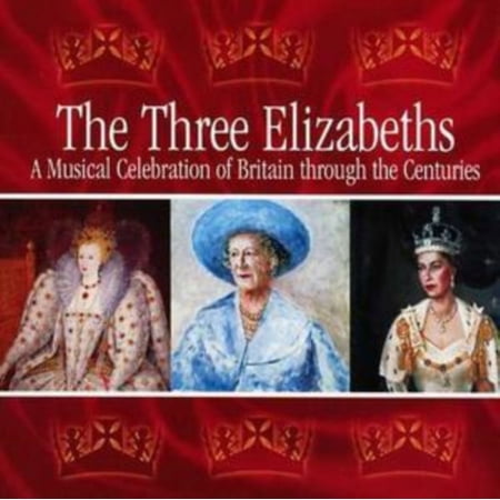 THREE ELIZABETHS, THE (A MUSICAL CELEBRATION OF BR