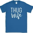 thumbnail image 1 of THUG WIFE T-Shirt Funny Wifey Humor Gift Novelty Text Tee - Royal Blue, M, 1 of 1