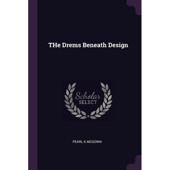 THe Drems Beneath Design, (Paperback)