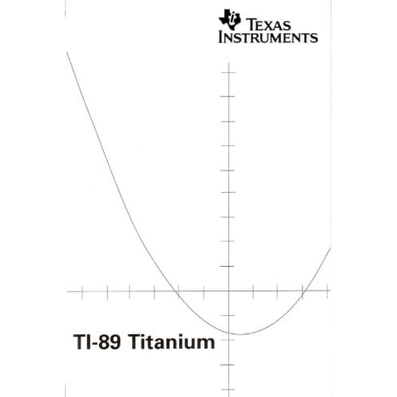 TI-89 Titanium Graphing Calculator Guidebook$$Office