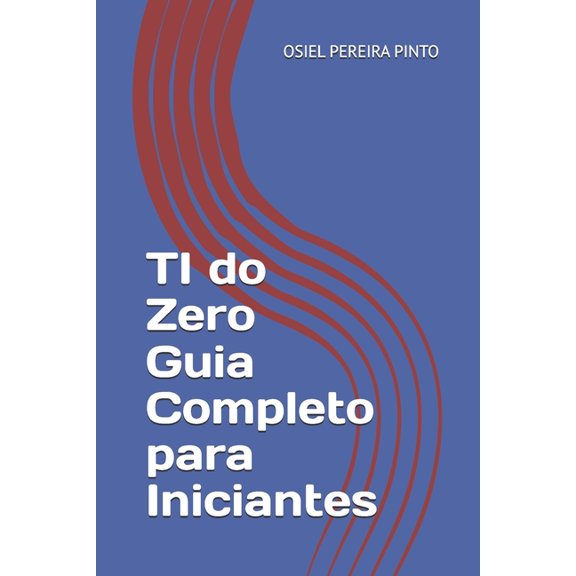 TI do Zero Guia Completo para Iniciantes, (Paperback)