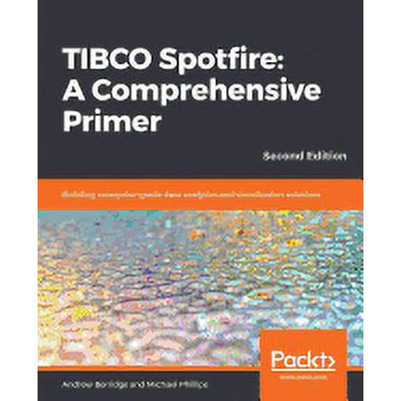 TIBCO Spotfire: Building enterprise-grade data analytics and visualization solutions (Paperback)