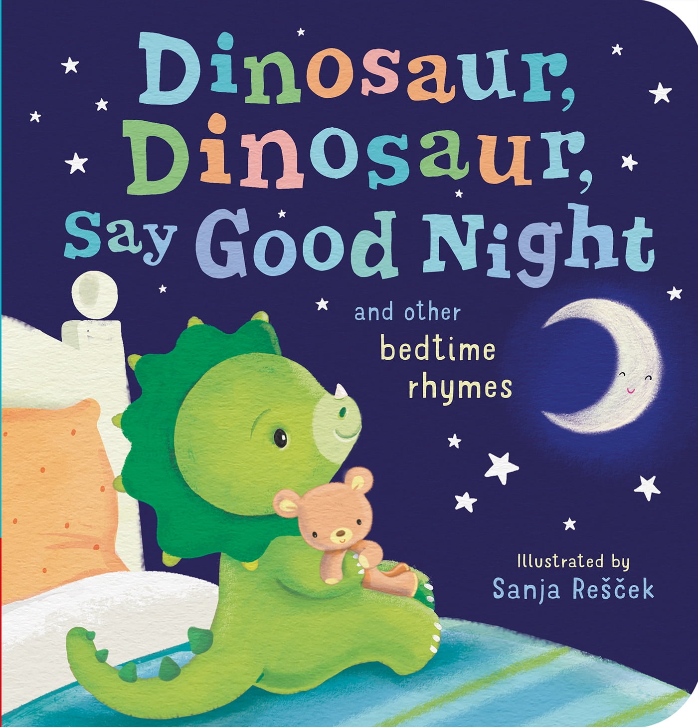 Dinosaur, Dinosaur, Say Good Night: And Other Bedtime Rhymes (Board Book) - Walmart.com