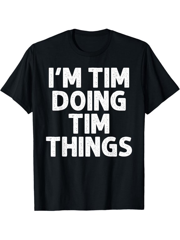 TIM Gift Doing Name Things Funny Personalized Joke Men T-ShirtMen and women, Black T-shirt, size: Extra large