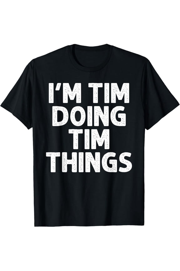 TIM Gift Doing Name Things Funny Personalized Joke Men T-ShirtMen and women, Black T-shirt, size: Extra large