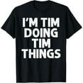 thumbnail image 1 of TIM Gift Doing Name Things Funny Personalized Joke Men T-Shirt, 1 of 4