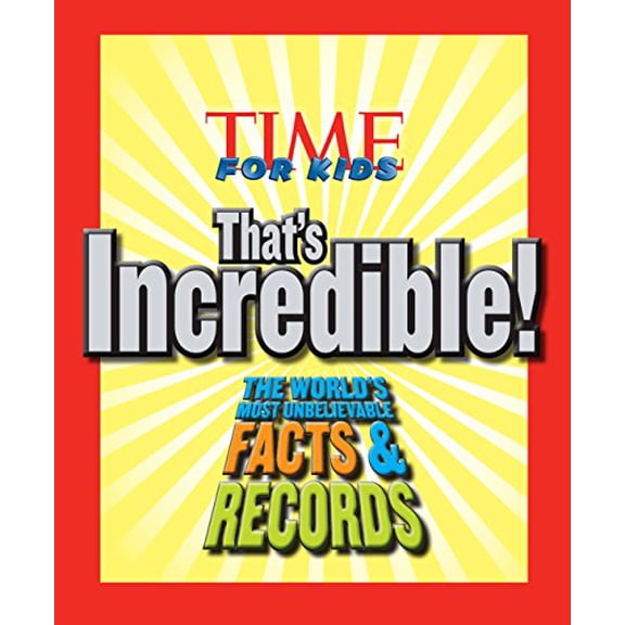 Pre-Owned Time for Kids That's Incredible!: The World's Most Unbelievable Facts and Records! (Hardcover) 1603201998 9781603201995