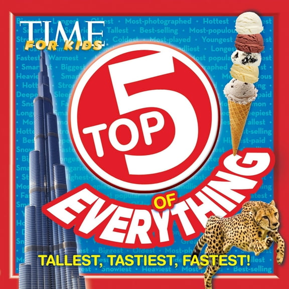 TIME For Kids Top 5 of Everything : Tallest, Tastiest, Fastest!