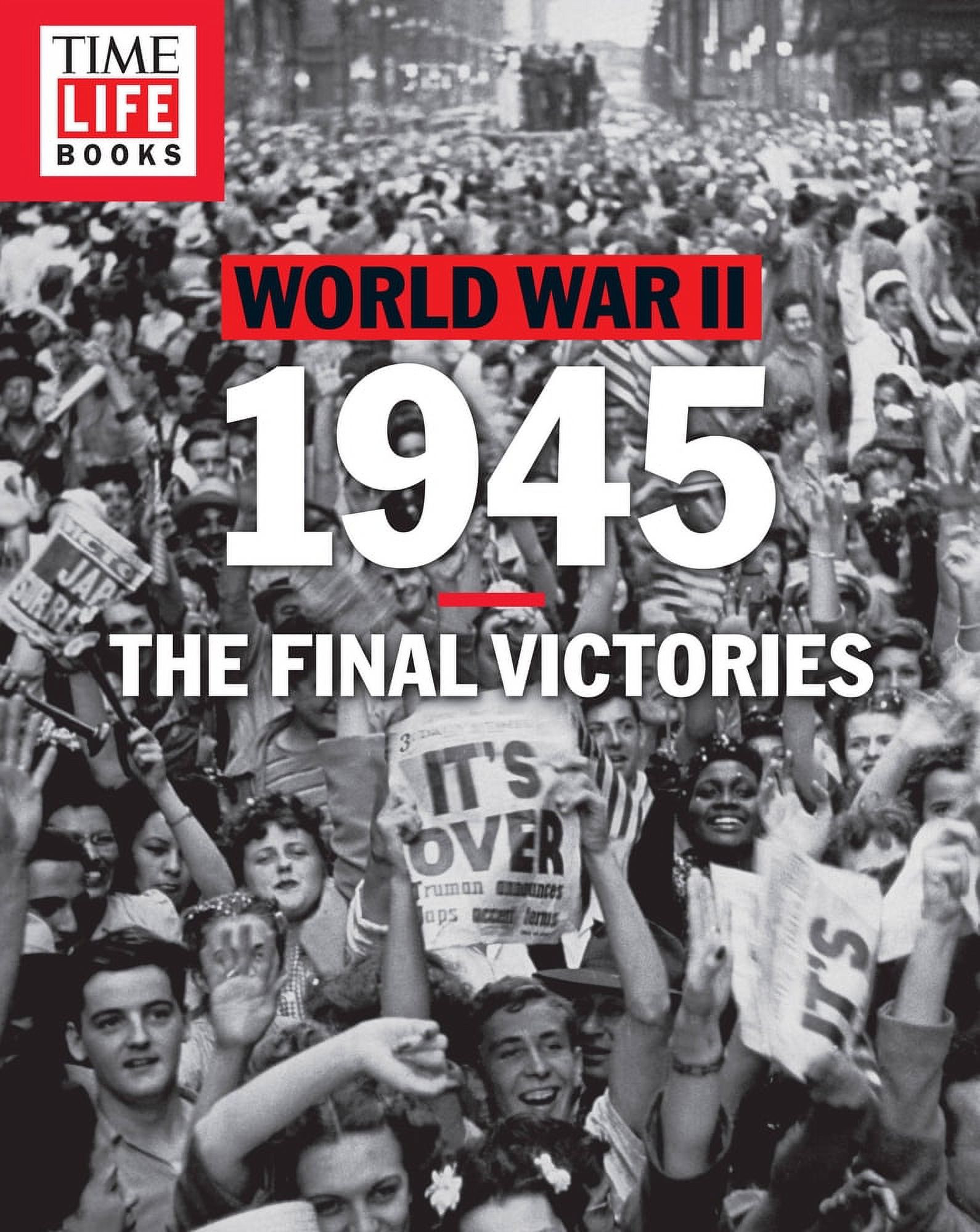 TIME-LIFE World War II: 1945 : The Final Victories (Paperback) - image 1 of 1
