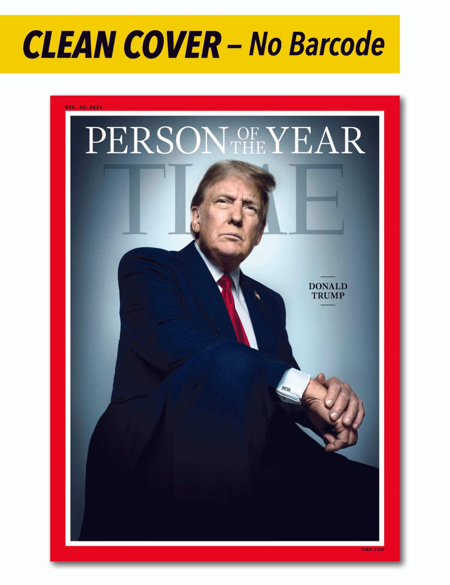 TIME Magazine 2024 Person of the Year - Donald Trump: CLEAN COVER (No Barcode or Address Block) Limited Edition, Historic Comeback, Assassination Attempt, MAGA, Immigration, Vision For America More!
