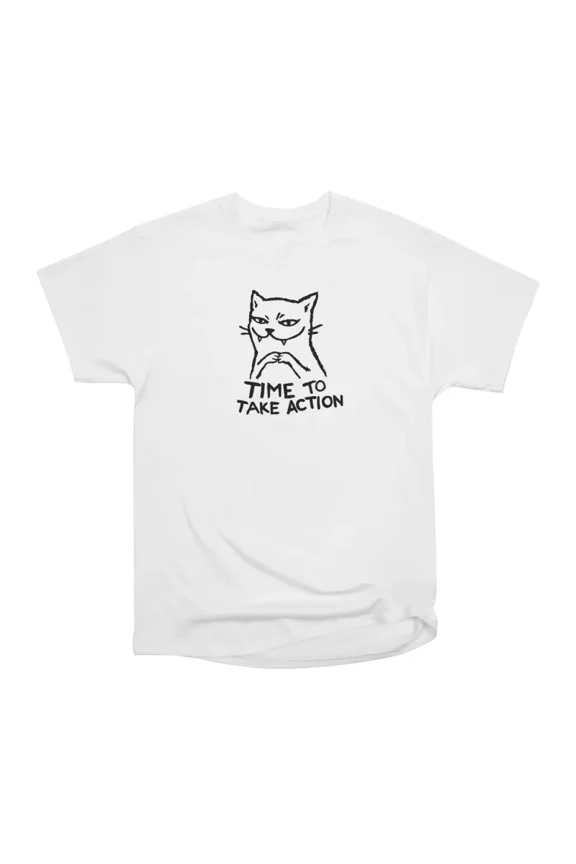 TIME TO TAKE ACTION T-Shirt Tee Gift For Him Merch For Her Apparel For Friend