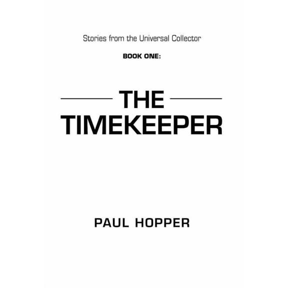 Stories from the Universal Collector: Book One: The Timekeeper, (Hardcover)