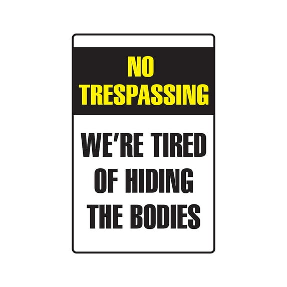TIRED OF HIDING THE BODIES Aluminum Sign no trespassing entry man cave | Indoor/Outdoor | 18" Tall