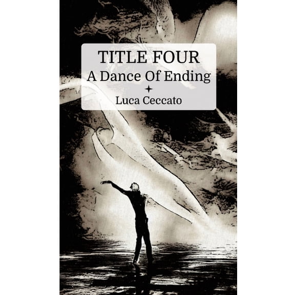 TITLE FOUR A Dance Of Ending, (Paperback)