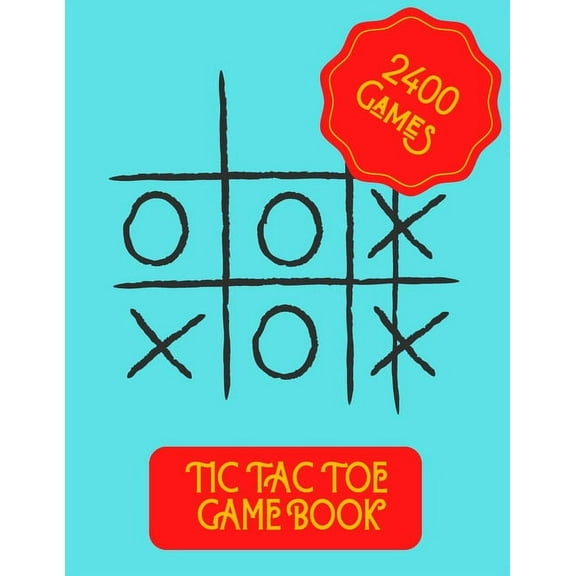 TIc Tac Toe Game Book: 2 Player Activity Book, Blank & Large Pages 8.5"x11", (2400 Games For Kids and Adults) (Paperback)