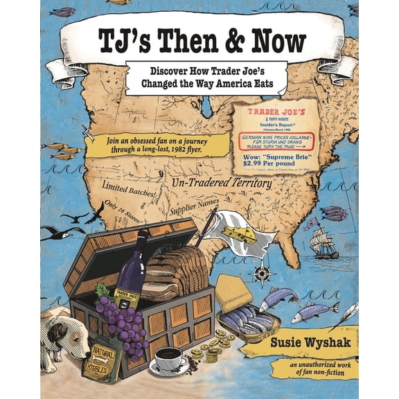 TJ's Then & Now: Discover How Trader Joe's Changed the Way America Eats, (Paperback)