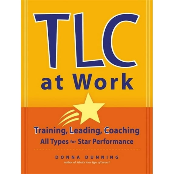 TLC at Work: Training, Leading, Coaching All Types for Star Performance (Paperback)