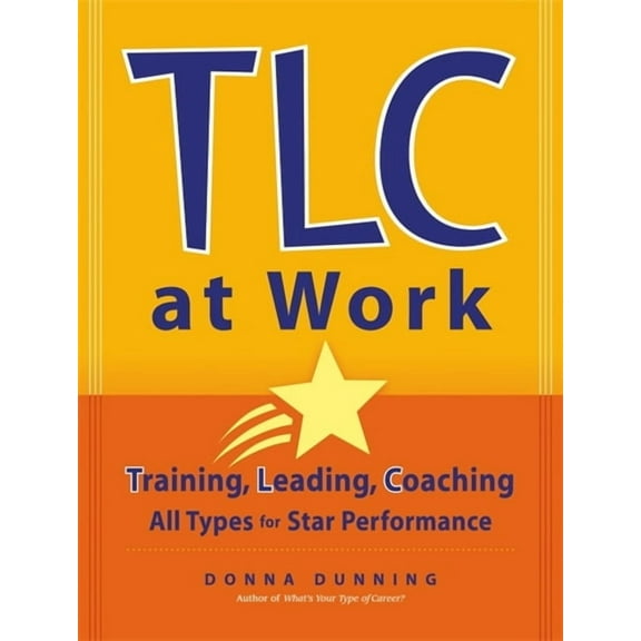 TLC at Work: Training, Leading, Coaching All Types for Star Performance (Paperback)