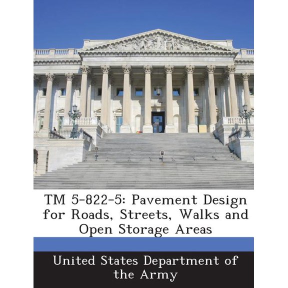 TM 5-822-5 : Pavement Design for Roads, Streets, Walks and Open Storage Areas (Paperback)